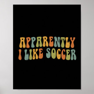 Apparently I Like Soccer Groovy Soccer Lover Women Poster