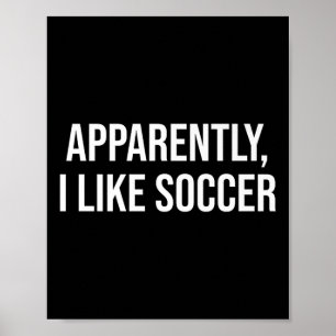Apparently I Like Soccer Humor For Pionate Game Lo Poster