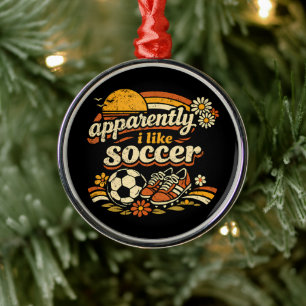 Apparently I Like Soccer Metal Ornament