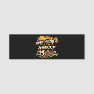 Apparently I Like Soccer Name Tag
