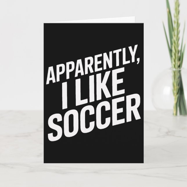 Apparently I Like Soccer Players Humor  Card (Front)