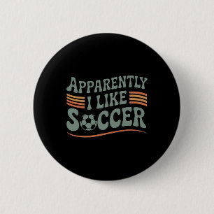 Apparently I Like Soccer Retro Game Day Mom Dad Button