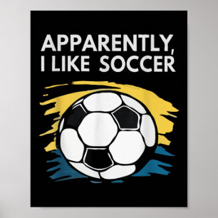 Apparently I Like Soccer Season Funny Men Women Ki Poster
