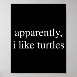 Apparently I Like Turtles Funny Turtle Lover  Poster