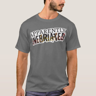 Apparently Inebriated, funny drunk T-Shirt
