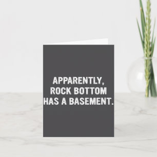 Apparently Rock-bottom Has A Basement Funny Quote  Card