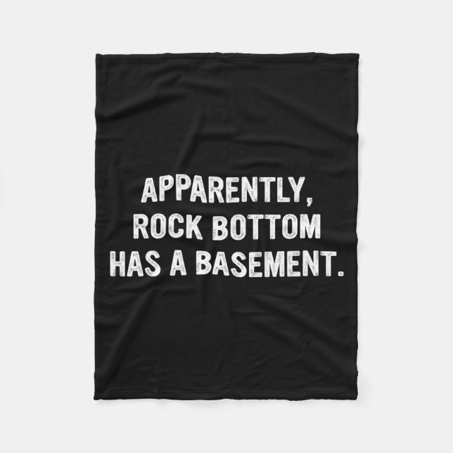 Apparently Rock-bottom Has A Basement Funny Quote  Fleece Blanket (Front)