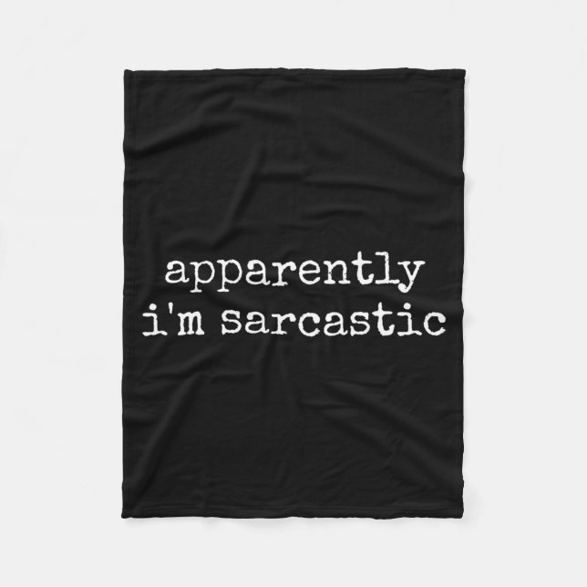Apparently Sarcastic Funny Sarcasm Humorous Quote Fleece Blanket (Front)