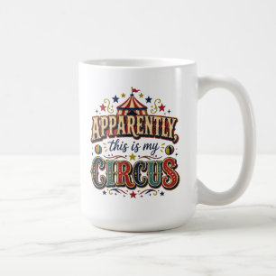 Apparently This Is My Circus Retro Circus Mug