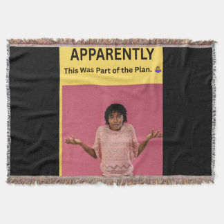 APPARENTLY This Was Part of the Plan. 🤷♀️ Throw Blanket