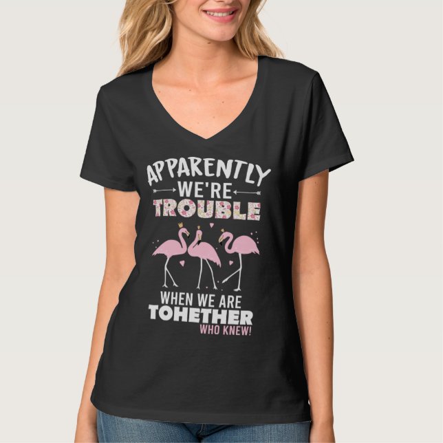 Apparently We re Trouble When We are Together T-Shirt (Front)