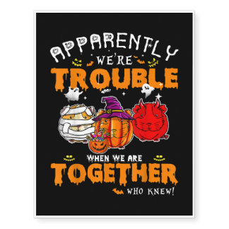 Apparently Were Trouble When We Are Together Guine Temporary Tattoos