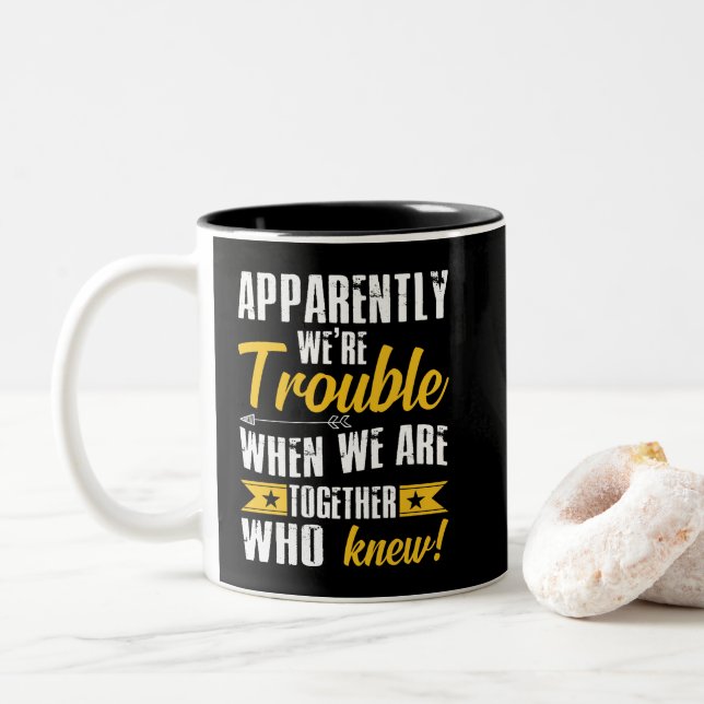 Apparently We're Trouble When We Are Together Two-Tone Coffee Mug (With Donut)