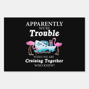 Apparently Were Trouble When Were Cruising Wine Sign