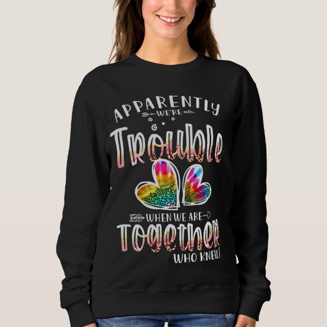 Apparently We're Trouble When We're Together Leopa Sweatshirt (Front)