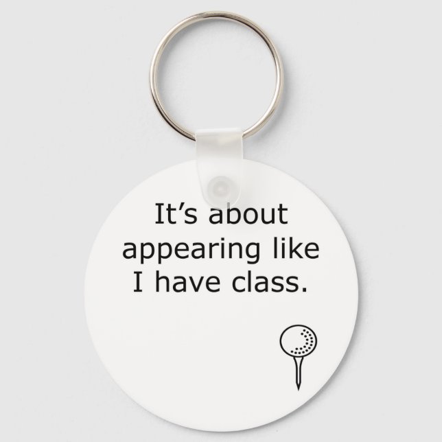 Appearing Like I Have Class Golf Design Keychain (Front)