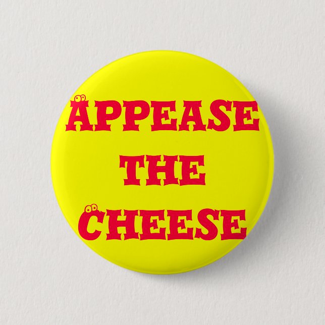 Appease the Cheese Pinback Button (Front)