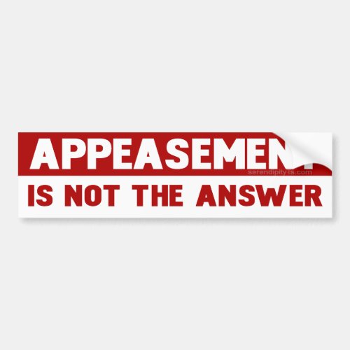 Appeasement is Not The Answer Bumper Sticker