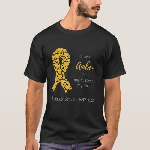 Appendix Cancer Awareness _ My Husband my hero T_Shirt