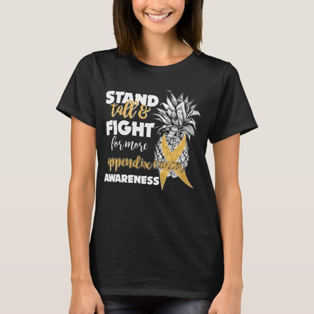 appendix cancer awareness pineapple stand tall T-Shirt (Front)
