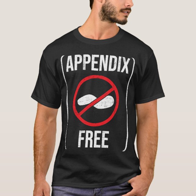 Appendix Free  Appendectomy Appendicitis Recovery  T-Shirt (Front)