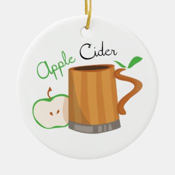 Apple Cider Ceramic Ornament by Windmilldesigns at Zazzle