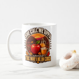 Apple Cider She Call Me Apple The Way I Be Cider Coffee Mug