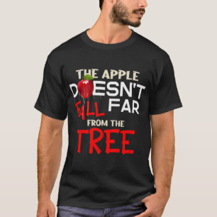 Apple Doesn't Fall Far From The Tree Apple Picking T-Shirt