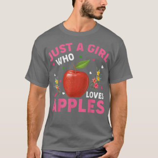 Apple Fruit Lover Funny Just A Girl Who Loves Appl T-Shirt