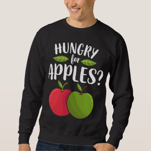 Apple Hungry For Apples Funny Fruit Lover Vegan Ve Sweatshirt