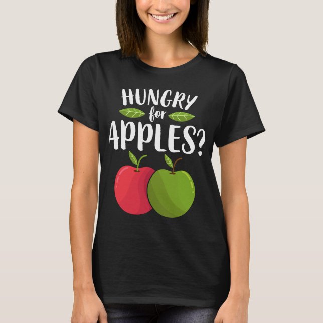 Apple Hungry For Apples Funny Fruit Lover Vegan Ve T-Shirt (Front)