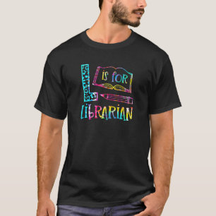 Apple L Is For Librarian Tie Dye First Day Of Scho T-Shirt