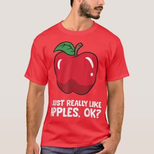 Apple Lover I Just Really Like Apples Ok  T_Shirt