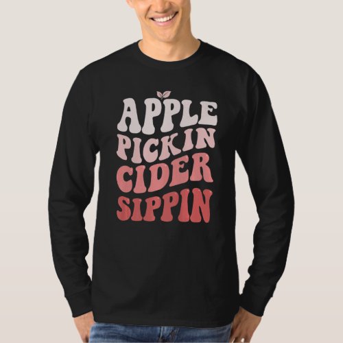 Apple Pickin Cider Sippin Apple Picking Apple Harv T_Shirt