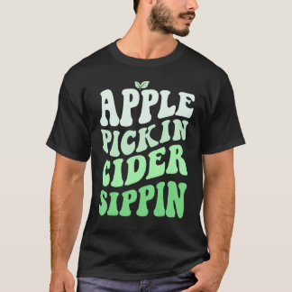 Apple Pickin Cider Sippin Green Apple Picking Harv T-Shirt