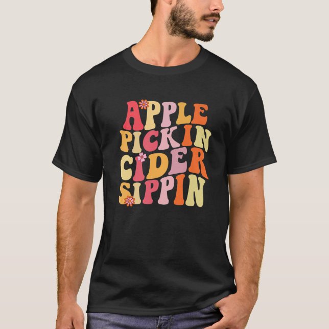 Apple Pickin Cider Sippin Harvest Season Apple Pic T-Shirt (Front)