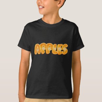 Apples Written With Juicy Oranges | Cute Design T-shirt by uterfan at Zazzle
