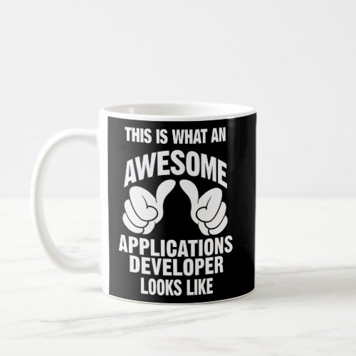 Applications Developer Awesome Looks Like Funny  Coffee Mug