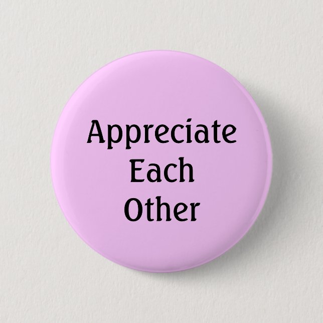 Appreciate Each Other Pinback Button (Front)