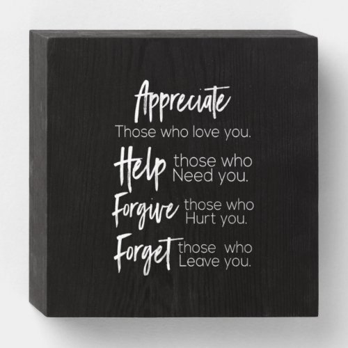 appreciate help forgive forget those who love you wooden box sign