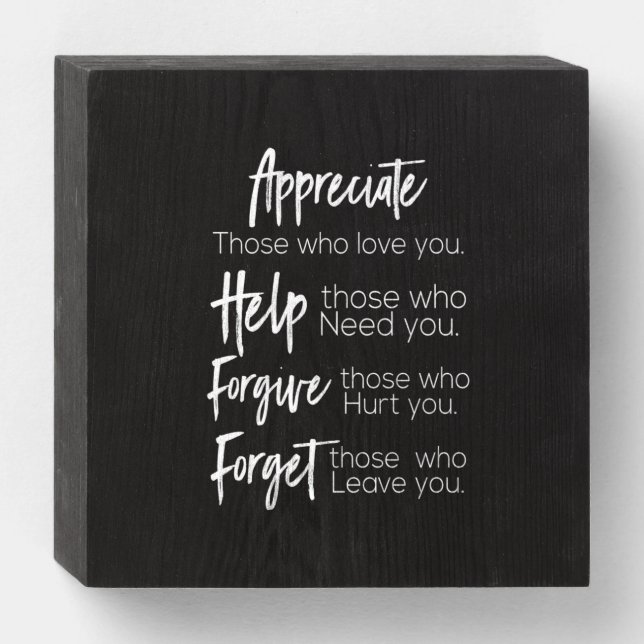 appreciate help forgive forget those who love you wooden box sign (Front Horizontal)
