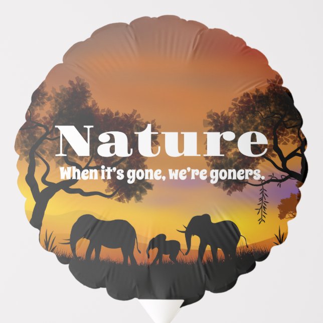 Appreciate Nature and Elephants Balloon (Front)