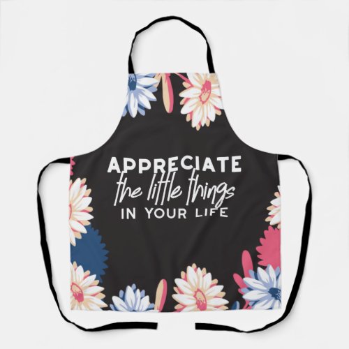 Appreciate the little things quotes apron