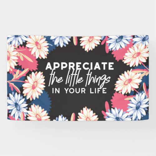 Appreciate the little things quotes banner
