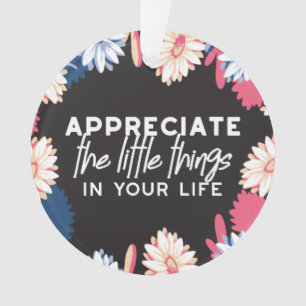 Appreciate the little things quotes classic round ornament