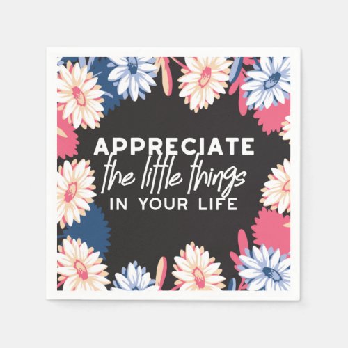 Appreciate the little things quotes napkins