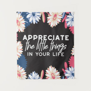 Appreciate the little things quotes tapestry