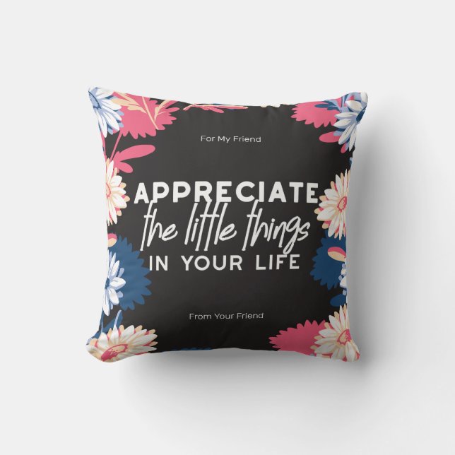 Appreciate the little things quotes throw pillow (Front)