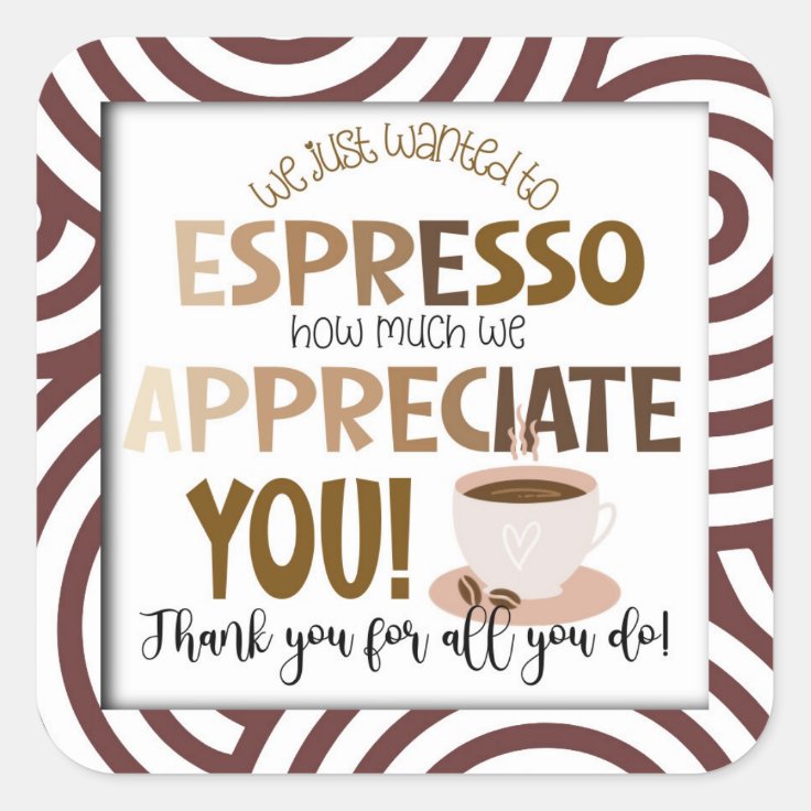 Appreciation coffee thank you for all you do! square sticker | Zazzle