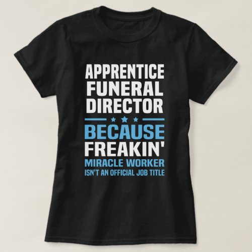 Apprentice Funeral Director T_Shirt